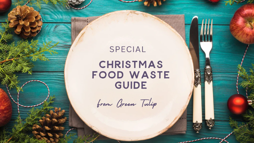 A Special Christmas Food Waste Guide From Green Tulip